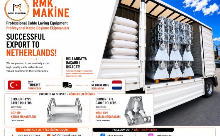 RMK Makine tarafından üretilen premium Delrin makaralı düz tip ve köşe tipi kablo makaraları Türkiye'den Hollanda'ya ihraç edildi.